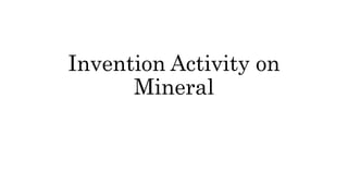 Invention Activity on
Mineral
 