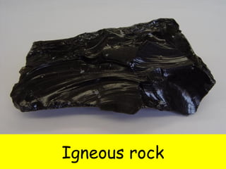 Igneous rock 
 