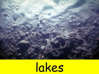 lakes 
 