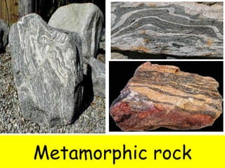 Metamorphic rock 
 