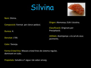 CalcitaNom: Calcita.Composició: Ésforma per precipitació química mitjançant l’evaporació de solucions molt riques en bicarbonat de calci.Duresa: 3.Densitat: 2’6 – 2’8.Color: Blanc, groc, marró, vermell, blavós  tirant a negre. Forma Cristal·lina: Presenta varies formes a causa de la seva exfoliació..Propietats: Té molt bona exfoliació.Origen: Mèxic, Estats Units i Alemanya.Classificació: Originats per Precipitació.Utilitats: S’ utilitza com a abrasiu suau i per tallar escultures.