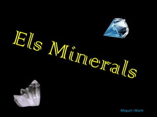 Els Minerals Miquel i Martí 
