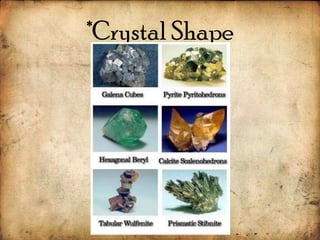 *Crystal Shape
 