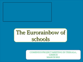The Eurorainbow ofThe Eurorainbow of
schoolsschools
 