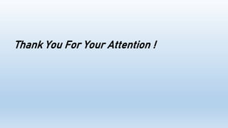Thank You For Your Attention !
 