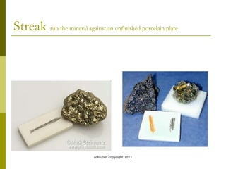 Streak  rub the mineral against an unfinished porcelain plate acloutier copyright 2011 