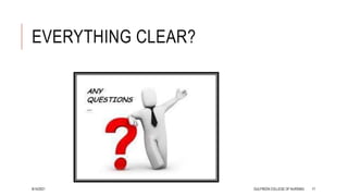 EVERYTHING CLEAR?
8/14/2021 GULFREEN COLLEGE OF NURSING 17
 