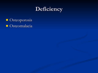 Deficiency Osteoporosis Osteomalacia 