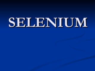 SELENIUM  