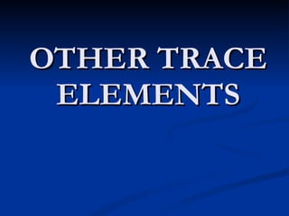 OTHER TRACE ELEMENTS 