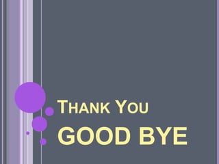 THANK YOU
GOOD BYE
 