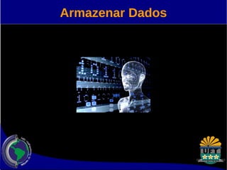 Armazenar Dados 
 