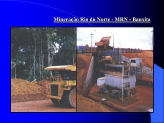 Mineração Rio do Norte - MRN - Bauxita
 