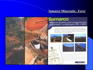 Samarco Mineração - Ferro
 
