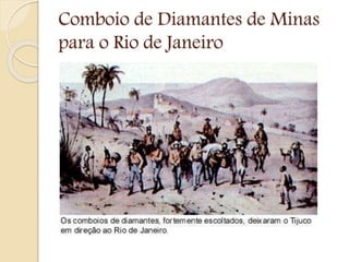 Comboio de Diamantes de Minas
para o Rio de Janeiro
 