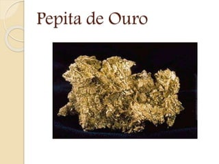 Pepita de Ouro
 