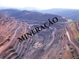 MINERAÇÃO
 