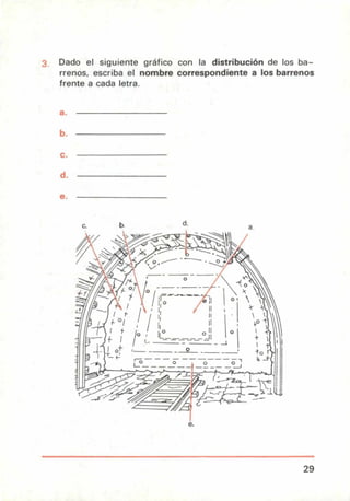 3. Dado el siguiente gráfico con la distribución de los ba-
rrenos, escriba el nombre correspondiente a los barrenos
frente a cada letra.
a.
b.
c.
d.
e.
b. d.
a.
29
 