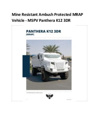 Mine Resistant Ambush Protected MRAP
Vehicle - MSPV Panthera K12 3DR
 
