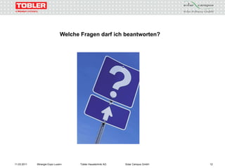 Welche Fragen darf ich beantworten? 11.03.2011 Minergie Expo Luzern Tobler Haustechnik AG Solar Campus GmbH 