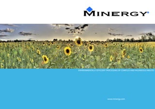 Environmentally efficient processing of complex and hazardous wastes




                          www.minergy.com
 
