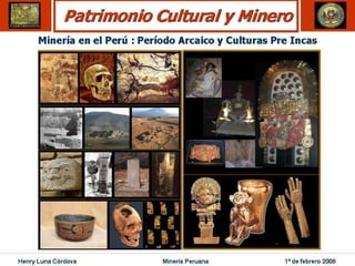Henry Luna Córdova   Minería Peruana   1º de febrero 2008
 