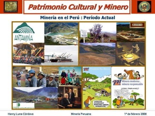 Henry Luna Córdova   Minería Peruana   1º de febrero 2008
 