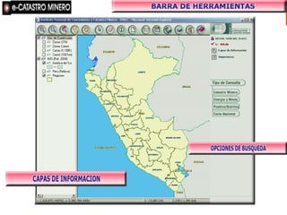 Catastro Minero Nacional




Henry Luna Córdova         Minería Peruana   1º de febrero 2008
 