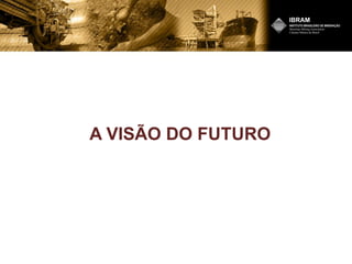 A VISÃO DO FUTURO
 
