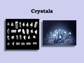 Crystals
 