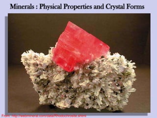 Minerals : Physical Properties and Crystal Forms
From: http://webmineral.com/data/Rhodochrosite.shtml
 