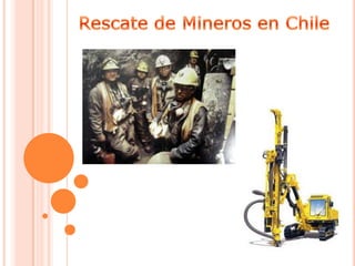 Rescate de Mineros en Chile 