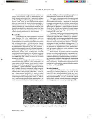 166                                          BIELENKI JR., RAIA JR. & SILVA



       Encontra-se disponível gratuitamente na internet um       que o TransCAD possui funcionalidades que agilizam os
plug-in para o software TransCAD, denominado TC2GE               procedimentos ao usuário não tão especializado.
(http://www.geocities.com/tc2ge/), que exporta os dados                  Outro ponto muito importante do planejamento para
do TransCAD para um formato que pode ser inserido no             a pesquisa OD é tentar facilitar ao máximo o trabalho do
Google Earth. Assim, no caso da pesquisa OD, pode-se             entrevistador. Nesse sentido, a integração dos dados para
exportar uma seleção de domicílios correspondentes a             a pesquisa com imagens de alta resolução, fornecendo um
determinado entrevistador e introduzi-la no Google Earth,        mapa de localização ao entrevistador, ajuda-o na tarefa de
gerando um mapa que contém a imagem da área de visita            identificação dos domicílios a serem visitados. O aplicativo
associada aos domicílios a serem entrevistados. Na Figura        Google Earth, utilizado neste trabalho, foi essencial para
7 pode-se visualizar, a título de exemplo, um dos mapas          essa tarefa, já que há hoje um plug-in que permite associá-
confeccionados para auxílio aos entrevistadores.                 lo aos dados do TransCAD.
                                                                         Procurou-se detalhar os procedimentos para a seleção
Conclusões                                                       da amostra usando uma planilha eletrônica no sorteio, em
       A variabilidade do espaço geográfico na área de           combinação com o SIG, para a separação dos substratos.
uma pesquisa OD exige planejamento eficiente                     Essa tarefa poderia ser extremamente trabalhosa não fossem
envolvendo diversas variáveis, sem o que se corre o risco        as facilidades disponíveis na planilha eletrônica, que exigiu,
de dispêndio de recursos sem resultados satisfatórios            após a sua utilização, a correção de apenas 83 domicílios,
que representem o fluxo e características das viagens.           manualmente. Ao final, foi produzida uma amostra com 3.776
A busca por informações e dados que auxiliem nessa tarefa        domicílios para a realização da pesquisa OD, que podem
é de fundamental importância; para isto, recorre-se a            ser analisados sob diferentes óticas, como: número amos-
diferentes instituições, como: a Prefeitura Municipal, o         trado por zonas de tráfego, por setores censitários e ainda
IBGE e outros órgãos detentores desse tipo de informação.        segundo outras variáveis.
Isso resulta, muitas vezes, em dados que não estão                       Assim, a partir do trabalho realizado e resultados
totalmente compatibilizados, como no caso do município           obtidos, decorrentes da metodologia empregada, pode-
de São Carlos, em que a base de domicílios disponibilizada       se concluir que a utilização das técnicas e ferramentas de
pelo SAAE não tinha vinculação direta com os setores             geoprocessamento não é apenas pertinente, mas necessá-
censitários do IBGE.                                             ria, ao minucioso trabalho de planejamento de uma pesquisa
       Entretanto, ainda que não existam atributos nos           OD, principalmente por sua irrestrita vinculação com o
diferentes bancos de dados que se relacionem entre si por        espaço geográfico. Mais detalhes do planejamento da
meio de uma “chave”, é quase sempre possível vincular            pesquisa OD com ferramentas de geoprocessamento podem
tais dados pela localização geográfica e por relacionamentos     ser obtidos em Bielenki (2007).
de topologia. Algumas ferramentas de geoprocessamento
(SIG) possuem algoritmos próprios para realizar a sobrepo-       Agradecimentos
sição de camadas já vinculando seus atributos. Neste                   O presente trabalho contou com o financiamento
trabalho, optou-se pela utilização de dois SIGs, o TransCAD,     da Fundação de Amparo à Pesquisa do Estado de São
que é essencialmente um SIG-T, e o SPRING. Ambos                 Paulo (FAPESP) e da Prefeitura Municipal de São Carlos,
demonstraram-se capazes de auxiliar na tarefa proposta,          a quem os autores agradecem. Agradecem também ao
com vantagens e desvantagens para ambos. O SPRING                Professor Carlos Alberto Faria, da Universidade Federal
tem o atrativo de ser disponibilizado gratuitamente e ser        de Uberlândia, por suas valiosas sugestões e comentários
muito bem documentado, inclusive em português, ao passo          durante o planejamento e a execução da pesquisa OD.




                      Figura 7   Domicílios sorteados sobrepostos à imagem de satélite no Google Earth.


Minerva, 5(2): 159-167
 
