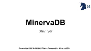 Copyrights © 2010-2018 All Rights Reserved by MinervaDB®.
MinervaDB
Shiv Iyer
 