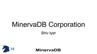 MinervaDB Corporation
Shiv Iyer
 