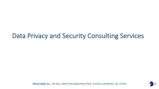 MinervaDB Inc., PO Box 2093 PHILADELPHIA PIKE #3339 CLAYMONT, DE 19703
Data Privacy and Security Consulting Services
 