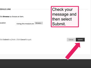 Check your
message and
then select
Submit.
 
