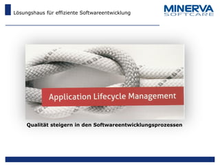 Lösungshaus für effiziente Softwareentwicklung
Qualität steigern in den Softwareentwicklungsprozessen
 