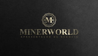 Minerworld apresentação
