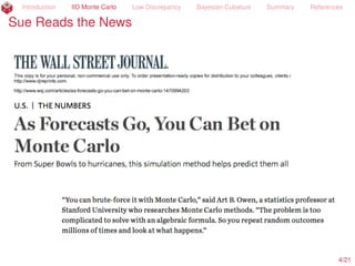 Introduction IID Monte Carlo Low Discrepancy Bayesian Cubature Summary References
Sue Reads the News
4/23
 