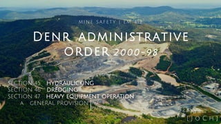 Denr administrative
order 2000-98
MINE SAFETY | EM 412
SECTION 45 HYDRAULICKING
SECTION 46 DREDGING
SECTION 47 HEAVY EQUIPMENT OPERATION
a. gENERAL PROVISION
[ J o C h ]
Part 1
Part 2
|
 