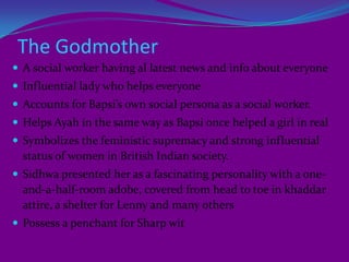 The news of bloodshed spreads like wild fire. The All India Radio also reports about cases of violence from different parts of India. Soon the entire Punjab province is seen burning in the fire of hatred and communal violence. Dilnawaz, the Ice-Candy-Man waits for his sisters on Lahore railway station. When the trian arrives from Gurdaspur, everyone on the plateform is shocked to see the ghastly sight. The Train is loaded with mutilated bodies of Muslim passengers. This shocks everyone and the friendly Dilnawaz turns into a person possessed with a frenzy and a desire to kill the Hindus. He also abducts his friend Shanta, the Ayah of Lenny and later takes her to low market of Lahore, a locality of bad women. Ice-Candy-Man loved Shanta from the core of his heart but now she is a Hindu for him. Vengeance has transformed him into a killer and a beast. Later with the belp of Lenny's relatives, Shanta is rescued and she reaches the relief camp at Amritsar. The ice candy man also follows her there.