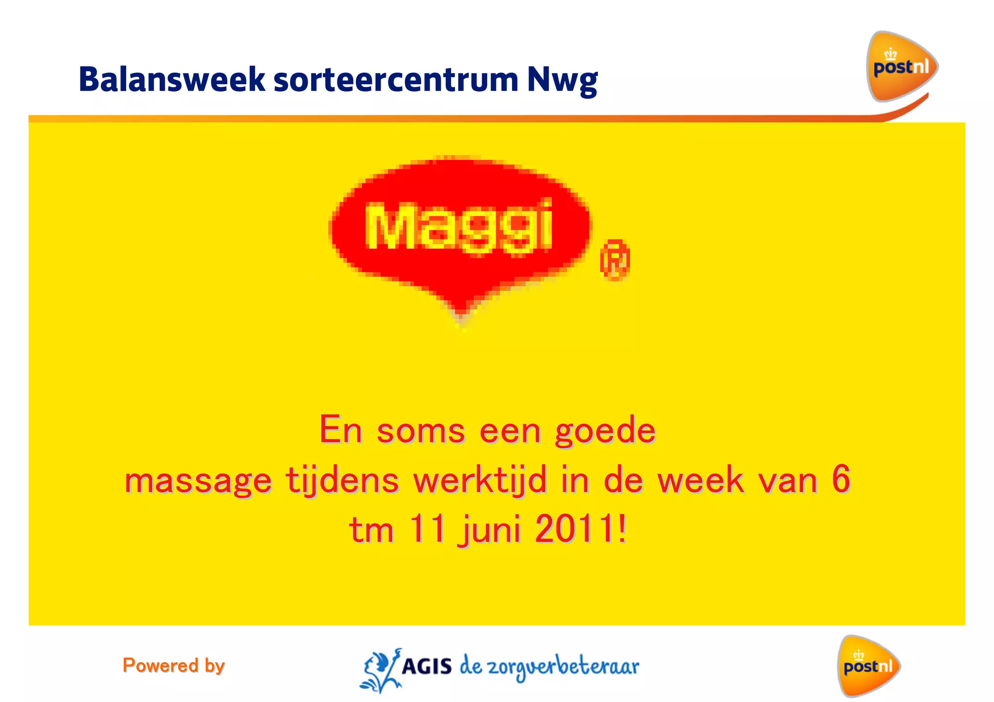 Balansweek sorteercentrum Nwg

En soms een goede
massage tijdens werktijd in de week van 6
tm 11 juni 2011!

Powered by

 