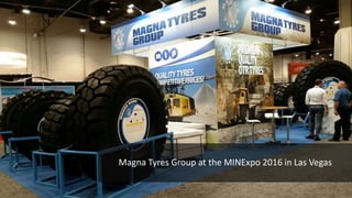 Magna Tyres Group at the MINExpo 2016 in Las Vegas
 