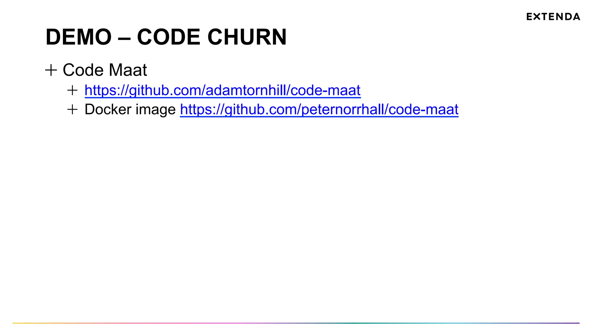 DEMO – CODE CHURN
Code Maat
https://github.com/adamtornhill/code-maat
Docker image https://github.com/peternorrhall/code-maat
 