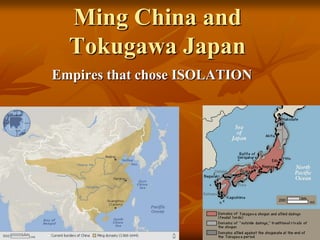 Ming China and
Tokugawa Japan
Empires that chose ISOLATION

 