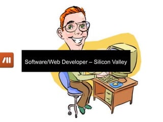 Software/Web Developer – Silicon Valley
 
