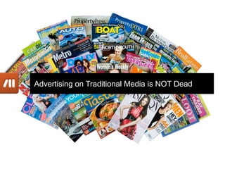 Advertising on Traditional Media is NOT Dead
 