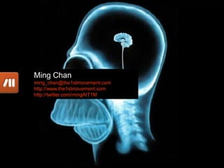 Ming Chan
ming_chan@the1stmovement.com
http://www.the1stmovement.com
http://twitter.com/mingAtT1M
 