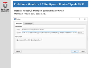 Minggu 2-2 Praktikum Instalasi RouterOS pada Virtualisasi-2.pdf
